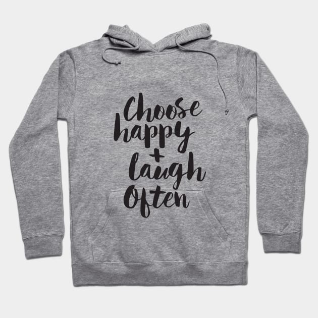 Choose Happy and Laugh Often Hoodie by MotivatedType